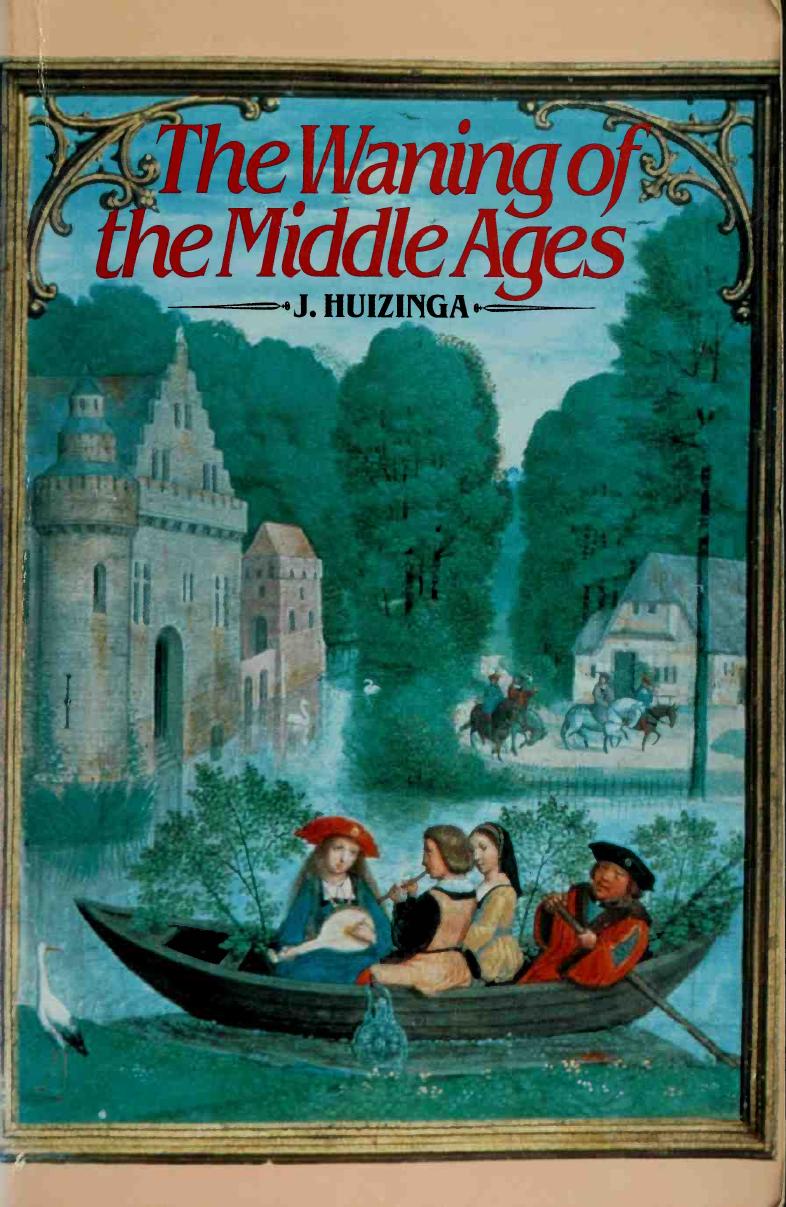 The waning of the Middle Ages : a study of the forms of life, thought, and art in France and the Netherlands in the XIVth and XVth centuries