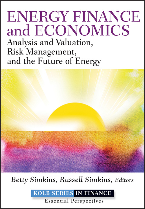 Energy Finance: Analysis and Valuation, Risk Management, and the Future of Energy