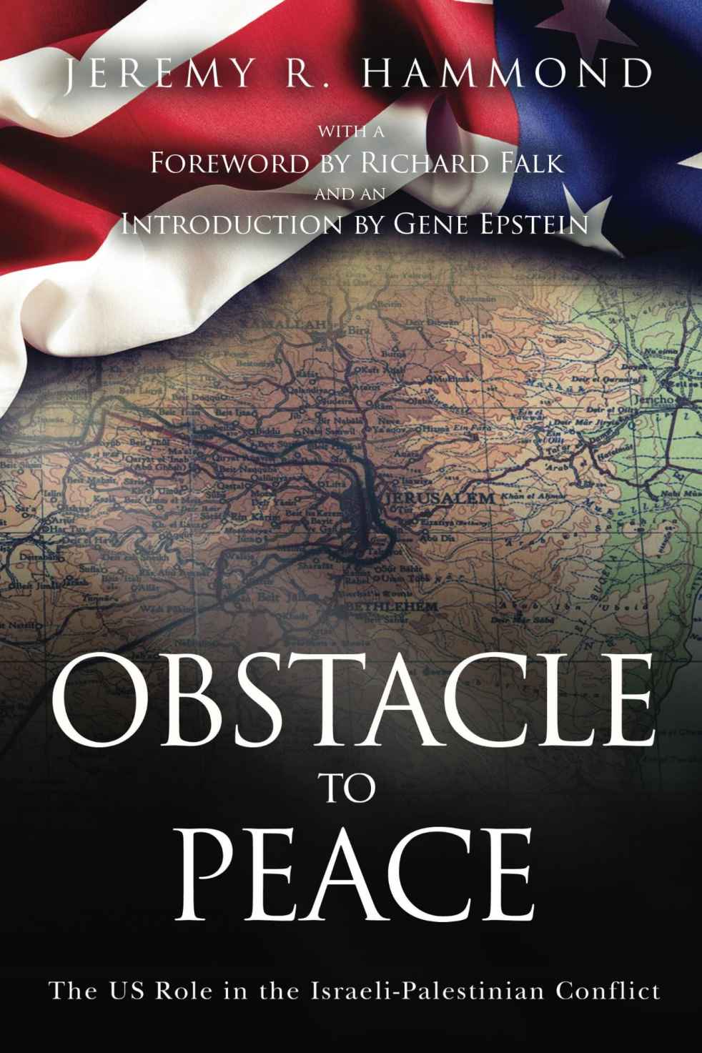 Obstacle to Peace: The US Role in the Israeli-Palestinian Conflict