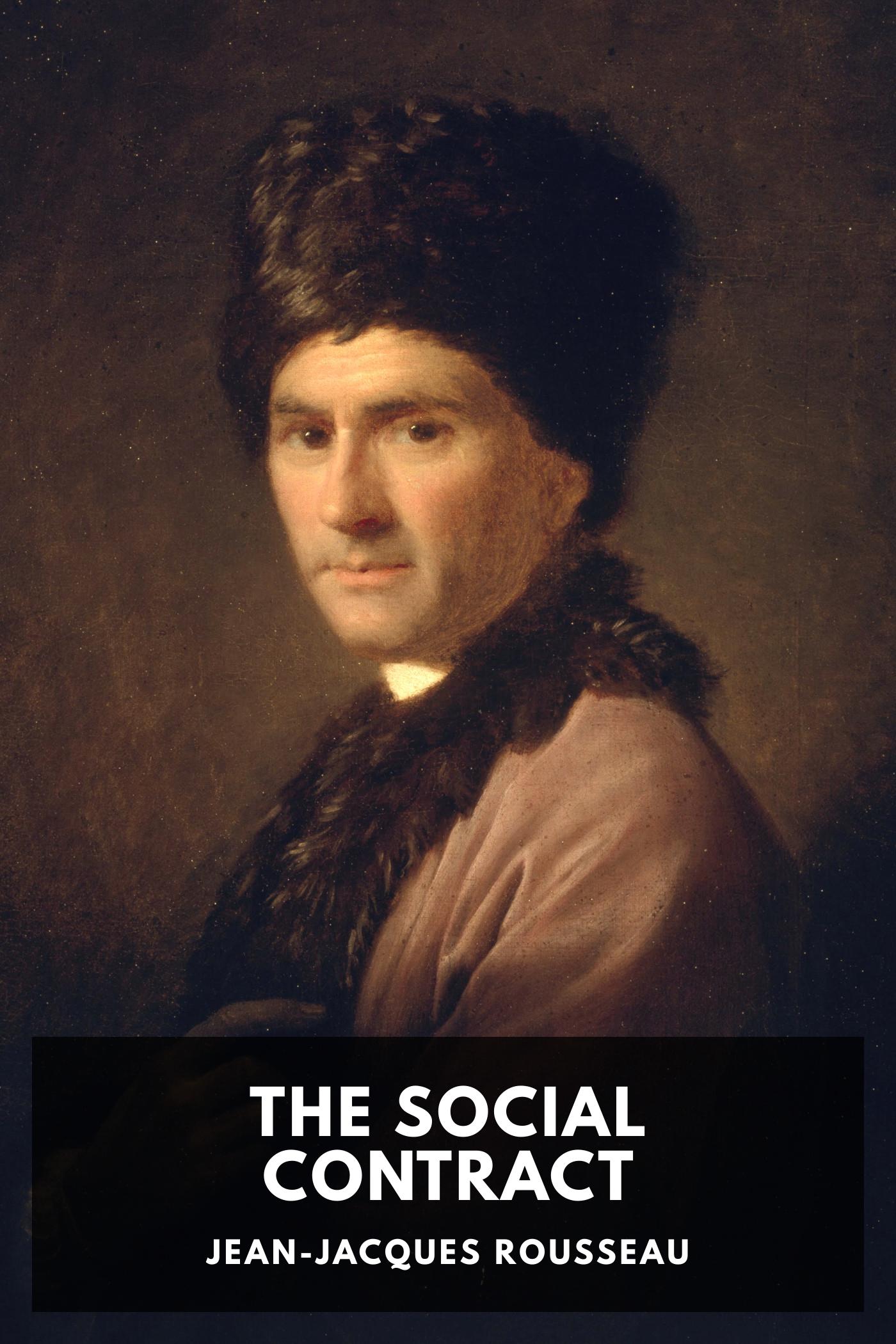 The Social Contract: Or, Principles of Political Right