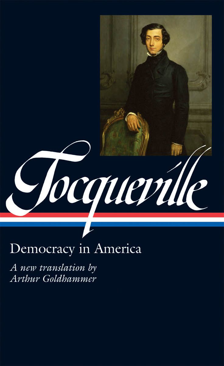 Alexis de Tocqueville: Democracy in America: A New Translation by Arthur Goldhammer (Library of America)
