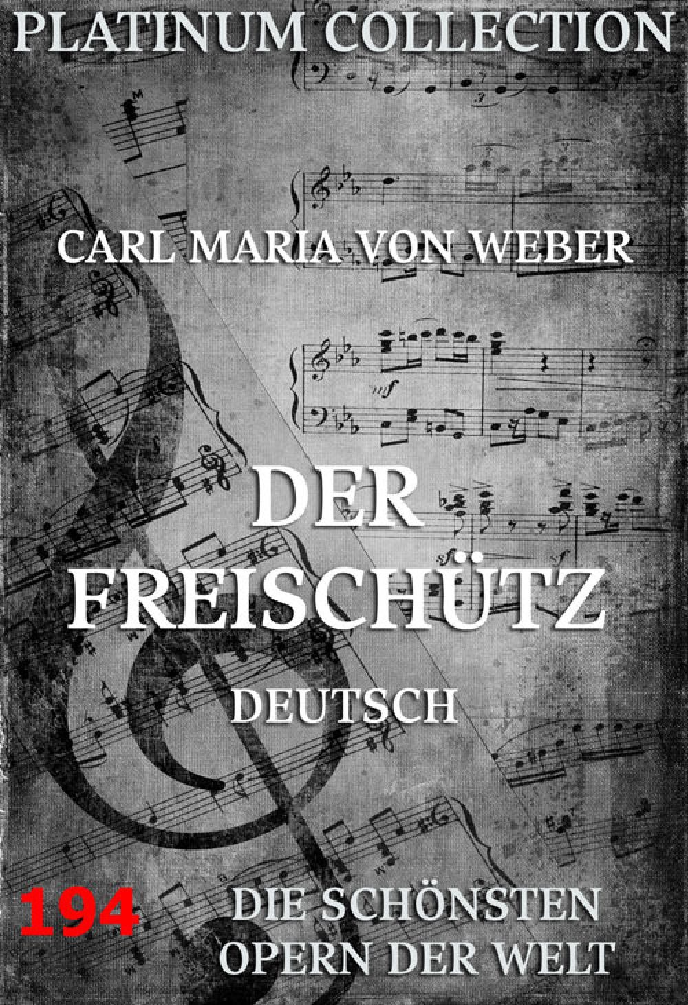 Der Freischütz - Die schönsten Opern der Welt ; 194